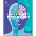 Super Simple Psychology: The Ultimate Bitesize Study Guide
