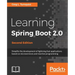 Learning Spring Boot 2.0 - Second Edition: Simplify the development of lightning fast applications based on microservices and reactive programming