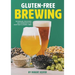 Gluten-Free Brewing: Techniques, Processes, and Ingredients for Crafting Flavorful Beer
