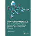 Ipv6 Fundamentals: Packet and Data Structures, Addressing Architecture, Device Discovery, and Configuration Protocols