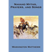 Navaho Myths, Prayers, and Songs: Navajo Religious Texts, Myths, Prayers, and Ceremonial Songs