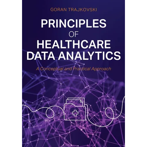 Principles of Healthcare Data Analytics: A Conceptual and Practical Approach