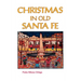 Christmas in Old Santa Fe