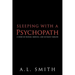 Sleeping with a Psychopath: A Story of Despair, Survival, and Ultimate Triumph