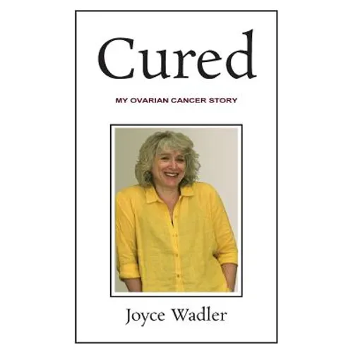 Cured, My Ovarian Cancer Story