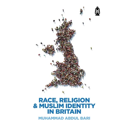 Race, Religion & Muslim Identity in Britain