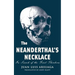 The Neanderthal's Necklace: In Search of the First Thinkers