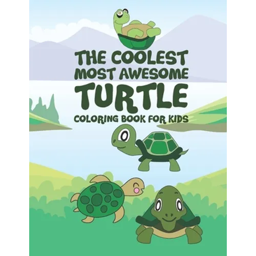 The Coolest Most Awesome Turtle Coloring Book For Kids: 25 Fun Designs For Boys And Girls - Perfect For Young Children Preschool Elementary Toddlers