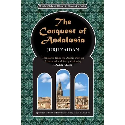 The Conquest of Andalusia: A historical novel describing the history of Spain and its circumstances before the Muslim conquest, the conquest itse