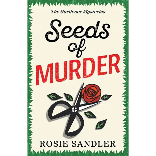 Seeds of Murder: The first book in a brand-new gripping gardening cozy crime mystery series