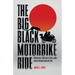 The Big Black Motorbike Ride: A Motorcycle, A Wife and a 3,000(Ish) Mile Journey Through Europe and Time