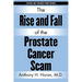 The Rise and Fall of the Prostate Cancer Scam