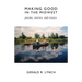 Making Good in the Midwest: Stories, Poems, and Essays