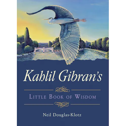 Kahlil Gibran's Little Book of Wisdom