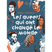 Les Queers Qui Ont Changé Le Monde