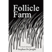 Follicle Farm: A Novel Adventure