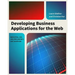 Developing Business Applications for the Web: With Html, Css, Jsp, Php, Asp.Net, and JavaScript