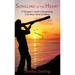 Songline of the Heart: A Navigator's Guide to Resurrecting Your Heart, Home & Habitat