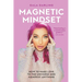 Magnetic Mindset: How To Make Love To The Universe And Manifest Anything