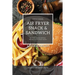 Air Fryer Snack and Sandwich 2 Cookbooks in 1: Everyday Quick and Easy Recipes for Air Fryer Lovers