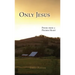 Only Jesus: Poems from a Pilgrim Heart