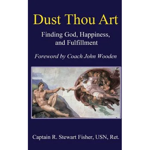 Dust Thou Art: Finding God, Happiness, and Fulfillment