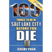 100 Things to Do in Salt Lake City Before You Die, 2nd Edition