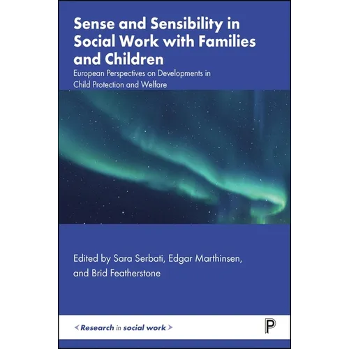 Sense and Sensibility in Social Work with Families and Children: European Perspectives on Developments in Child Protection and Welfare