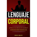 Lenguaje corporal: ¿Cómo ser un detector de mentiras? (La increíble guía para entender la comunicación no verbal)