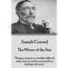 Joseph Conrad - The Mirror of the Sea: "Being a woman is a terribly difficult task, since it consists principally in dealing with men."