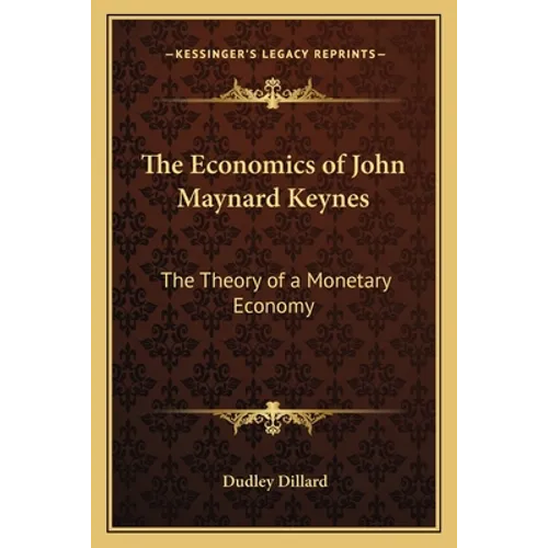 The Economics of John Maynard Keynes: The Theory of a Monetary Economy
