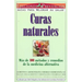 Curas Naturales: Mas de 100 metodos y remedios de la medicina alternativa = Natural Cures