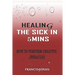 Healing the Sick in 5 Minutes: How to Perform Creative Miracles