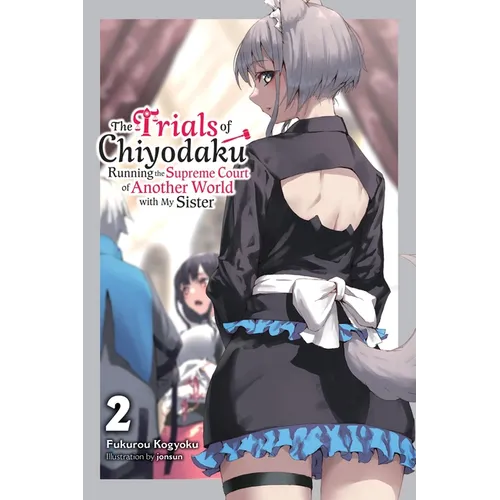 The Trials of Chiyodaku, Vol. 2: Running the Supreme Court of Another World with My Sister