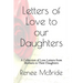 Love Letters to Our Daughters: A Collection of Love Letters from Mothers to Their Daughters