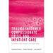 Trauma-Informed, Compassionate Crisis and Inpatient Care: For Adults with Complex Emotional Needs