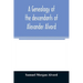 A genealogy of the descendants of Alexander Alvord, an early settler of Windsor, Conn. and Northampton, Mass