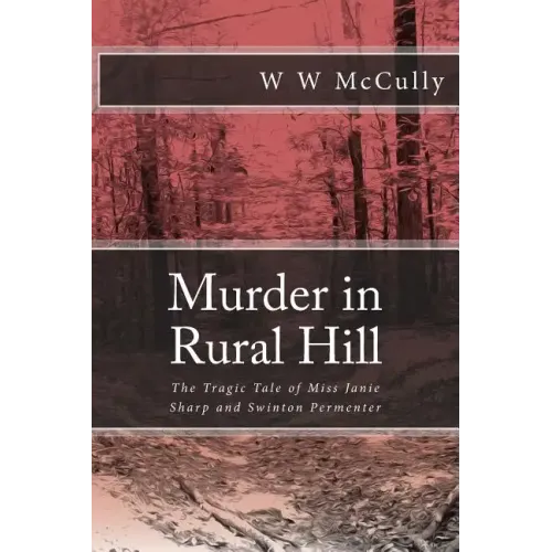 Murder in Rural Hill: The Tragic Tale of Miss Janie Sharp and Swinton Permenter
