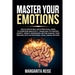 Master Your Emotions: The Ultimate Self-help Practical Guide to Overcome Negativity Learn How to Control Anxiety Defeat Depression and Bette