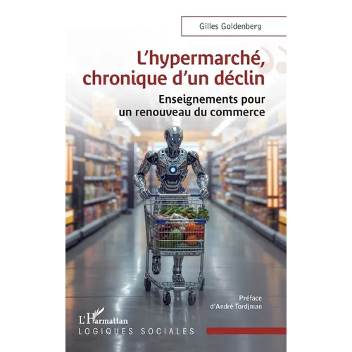 L'hypermarché, chronique d'un déclin: Enseignements pour un renouveau du commerce