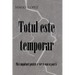 Totul este temporar