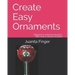 Create Easy Ornaments: Beginners to Advanced Beaders FREE EXTRA BONUS included