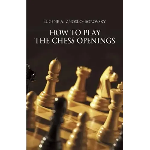 How to Play the Chess Openings