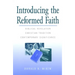 Introducing the Reformed Faith: Biblical Revelation, Christian Tradition, Contemporary Significance