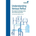 Understanding Venous Reflux the Cause of Varicose Veins and Venous Leg Ulcers: Varicose veins and venous leg ulcers