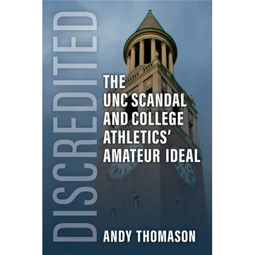Discredited: The Unc Scandal and College Athletics' Amateur Ideal