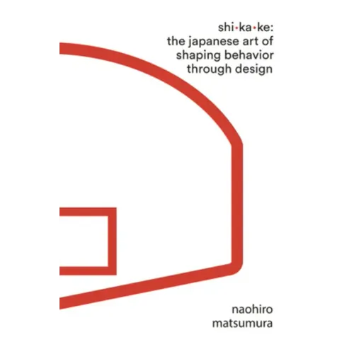 Shikake: The Japanese Art of Shaping Behavior Through Design