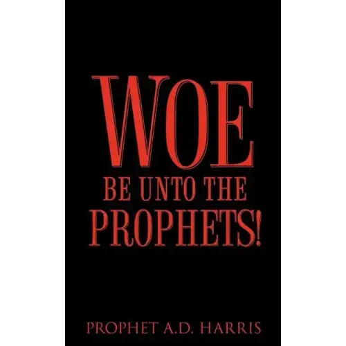 Woe Be Unto the Prophets!