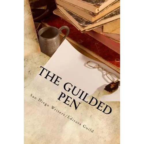 The Guilded Pen: 2014 Anthology of the San Diego Writers/Editors Guild