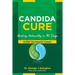 Candida Cure: Healing Naturally in 90 Days. 5,000 Successful Cases!